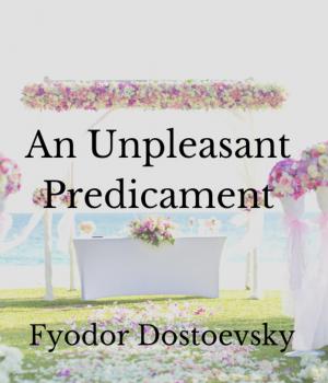 An Unpleasant Predicament