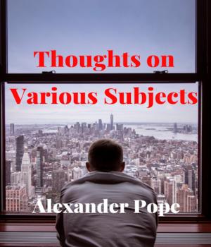 Thoughts on Various Subjects