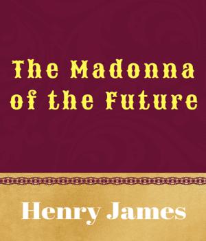 The Madonna of the Future