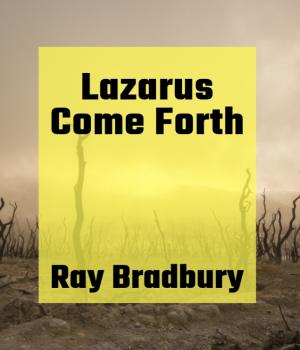 Lazarus Come Forth