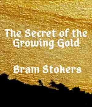 The Secret of the Growing Gold