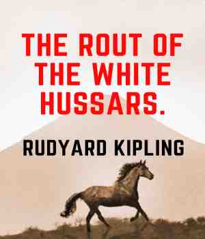 THE ROUT OF THE WHITE HUSSARS.