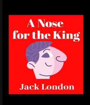 A NOSE FOR THE KING