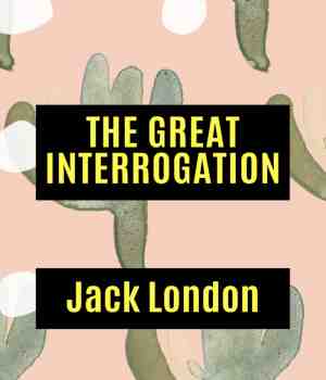 THE GREAT INTERROGATION
