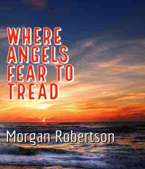 WHERE ANGELS FEAR TO TREAD