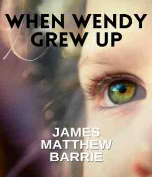 When Wendy Grew Up