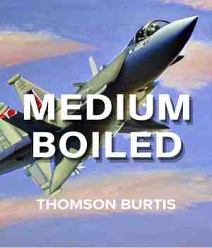 Medium boiled : Thomson Burtis