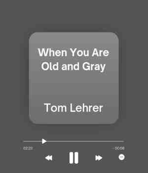 When You Are Old and Gray