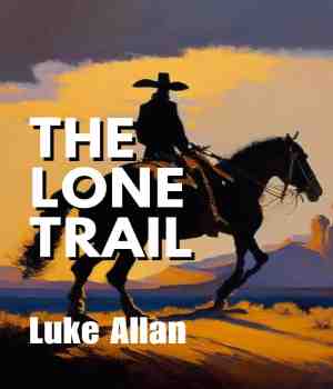 The Lone Trail : Luke Allan