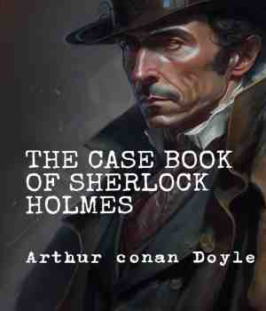 The Case Book of Sherlock Holmes