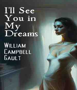I'll See You in My Dreams : William Campbell Gault