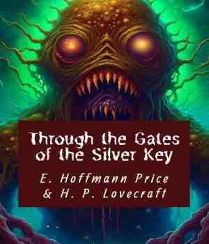 Through the gates of the silver key : H. P. Lovecraft & E. Hoffmann Price
