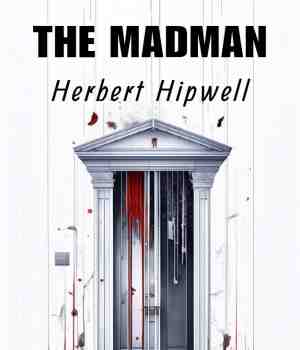 The Madman : Herbert Hipwell