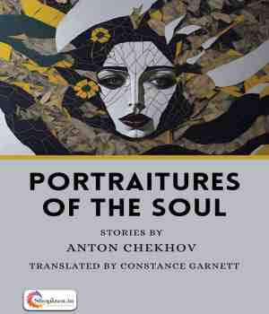 Portraitures Of The Soul - Stories By Anton Chekhov