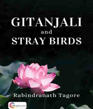 Gitanjali & Stray Birds - Rabindranath Tagore