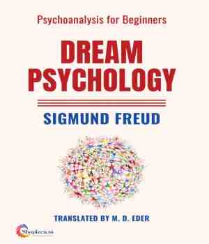 DREAM PSYCHOLOGY - SIGMUND FREUD