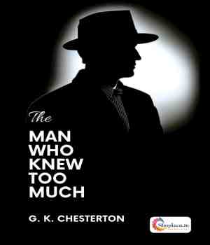 The Man Who Knew Too Much - G. K. Chesterton