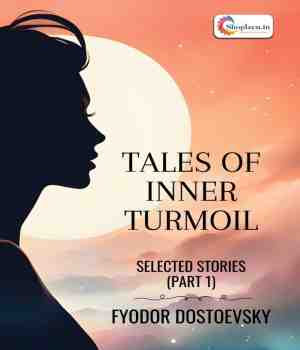 TALES OF INNER TURMOIL (PART 1) - FYODOR DOSTOEVSKY
